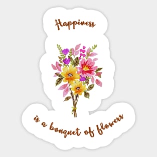 Happiness is a bouquet of flowers Sticker